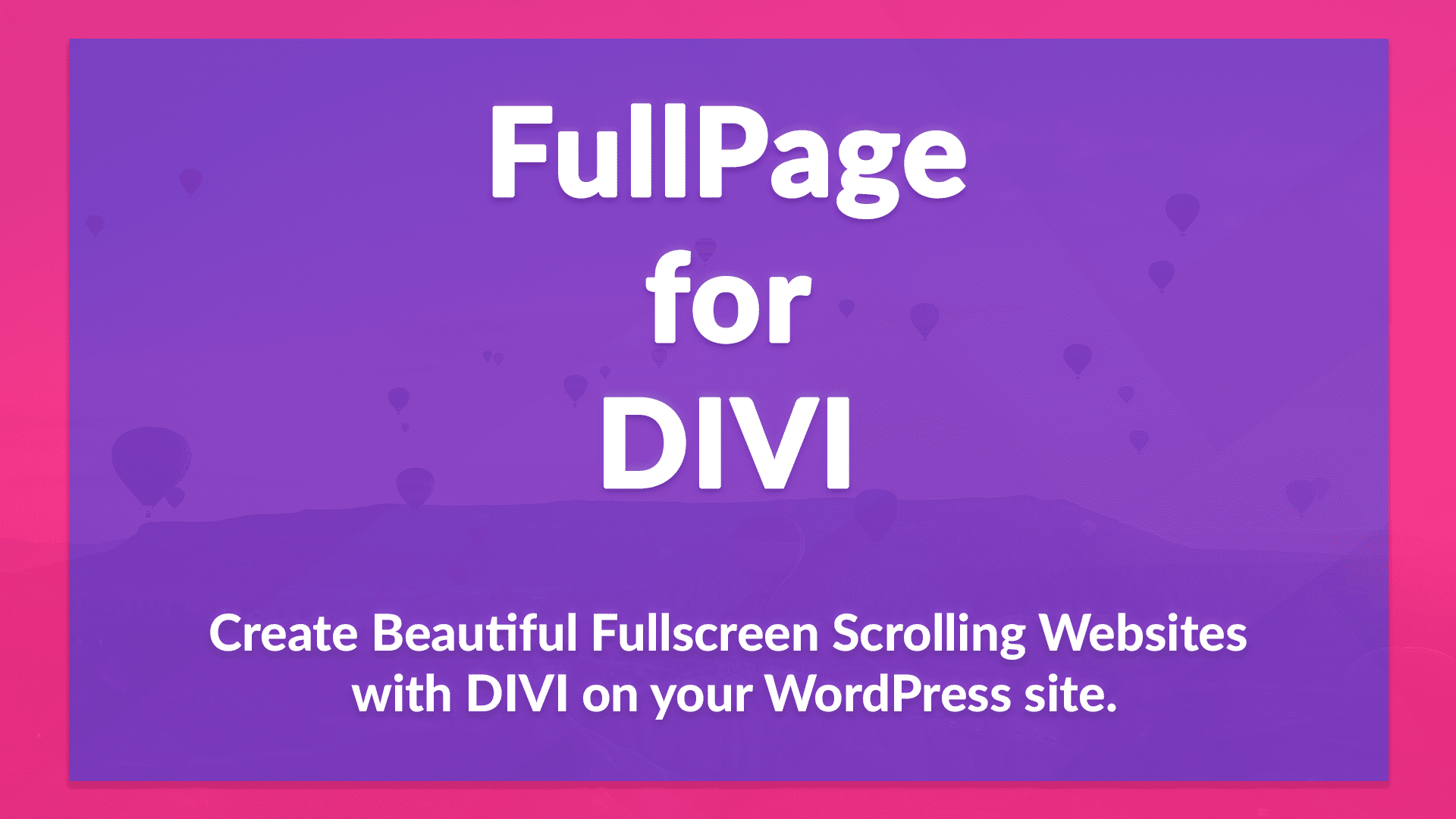 Create beautiful fullscreen scrolling web sites with WordPress and Divi, fast and simple.